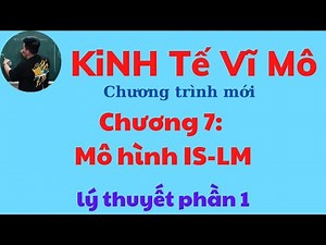 Kinh tế Vĩ mô chương 7: Mô hình IS-LM phần 1 (siêu dễ hiểu) ♥️ Quang Trung TV