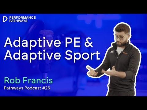 Pathways Podcast: Adaptive PE & Adaptive Sport with Rob Francis