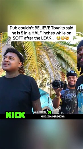Dub couldn’t BELIEVE Tbvnks said he is 5 in a HALF inches while on SOFT after the LEAK… 😂😳🤯