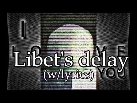 Libet's Delay But I Made Lyrics