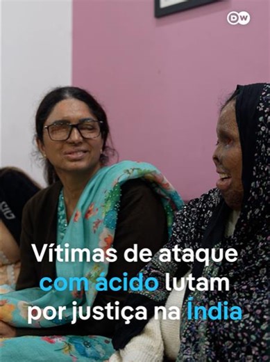 Vítimas de ataques com ácido na Índia lutam por justiça. #DWStories