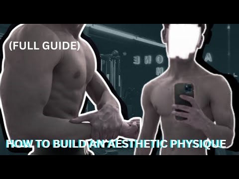 HOW TO BUILD AN AESTHETIC PHYSIQUE ┃FULL BODYBUILDING GUIDE FOR BEGINNERS