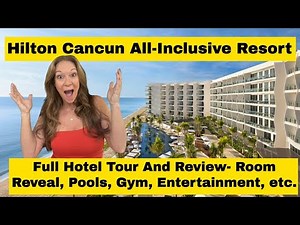 Hilton Cancun All-Inclusive 5 Star Resort Tour and Honest Review