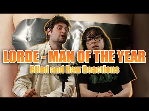 Reacting to "Man of the Year" by LORDE