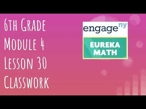 Engage NY // Eureka Math Grade 6 Module 4 Lesson 30 Classwork