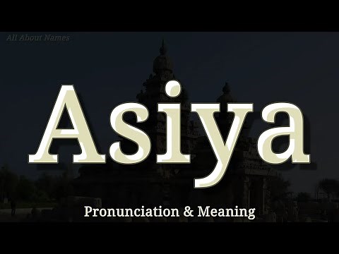 Asiya: Pronunciation and Meaning