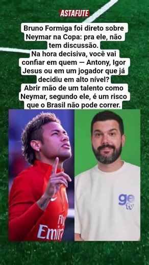 BRUNO FORMIGA DEFENDE NEYMAR NA COPA: “NÃO DÁ PRA ABRIR MÃO DESSE TALENTO”