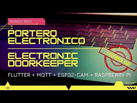 Flutter | MQTT | ESP32-CAM | Raspberry Pi - Portero electrónico/Electronic Doorkeeper. Video 02