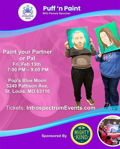 I cannot wait for our next Puff and Paint your partner event February 13 at Pops blue Moon in St. Louis! last year’s event was such a blast. We start with a relaxing sesh and then you and your partner Paint in each other’s portraits across from each other and we have a fun reveal at the end! An artist will guide you and assist you with painting your portraits. Must pre-register and email me photos ahead of time so I can pre-sketch your portraits. Can’t wait to see you there! this event is sponso