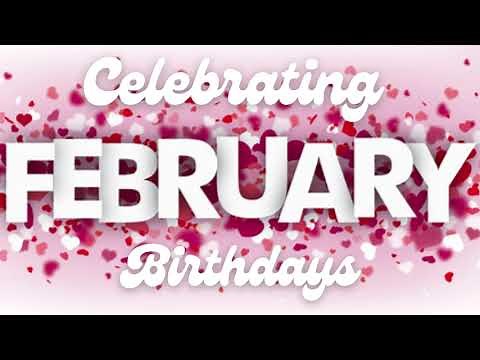 CELEBRATING FEBRUARY BIRTHDAYS | HAPPY BIRTHDAY FEBRUARY BORN BABIES
