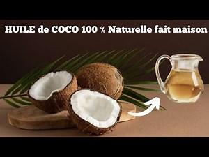 Comment fabriquer l'huile de coco 100% naturelle de bonne qualité très facilement à la maison.