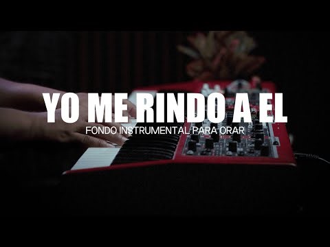 1 HORA DE MUSICA INSTRUMENTAL PARA ORAR - YO ME RINDO A EL - FONDO MUSICAL