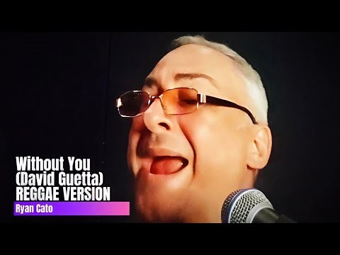Without You - David Guetta REGGAE VERSION by Ryan Cato
