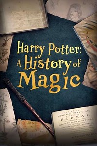 Harry Potter: A History Of Magic (2017) - Movie