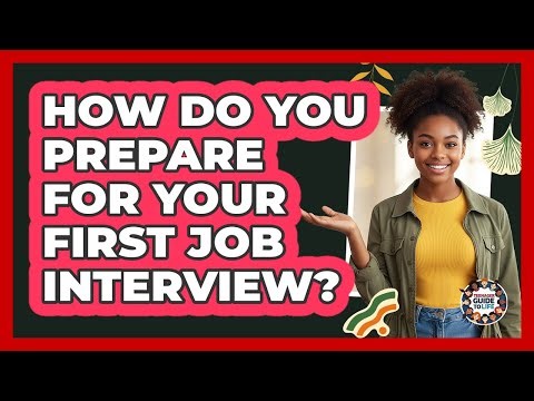 How Do You Prepare For Your First Job Interview?