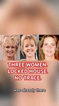 The Springfield Three: How Did Three Women Vanish From a Locked House Without a Trace?