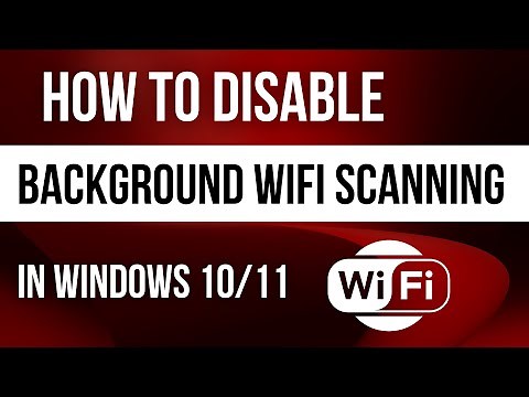 How to Disable Background Wifi Scanning in Windows 10/11