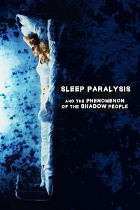 Sleep Paralysis and the Phenomenon of the Shadow People (2022) - Movie