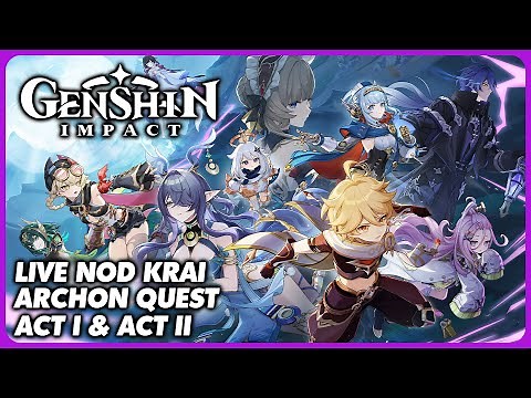 Full Nod Krai Archon Quest Act 1 & 2 LIVE Playthrough - Genshin Impact 6.0