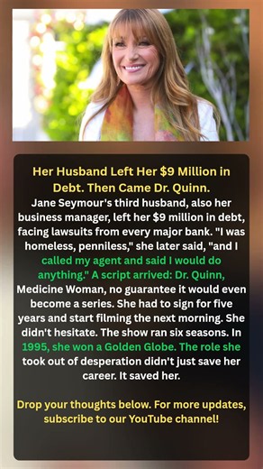Her Husband Left Her $9 Million in Debt. Then Came Dr. Quinn.