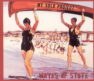 Mates Of State - My Solo Project