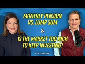 Full Show: Monthly Pension vs. Lump Sum: The 6% Test and Is the Market Too High To Keep Investing?