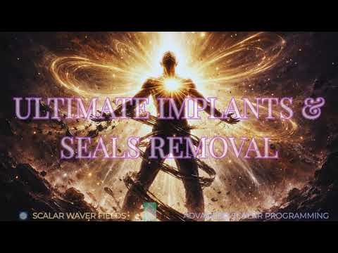 Ultimate Implants & Seals Removal (Amplified Energetic In-Formation)