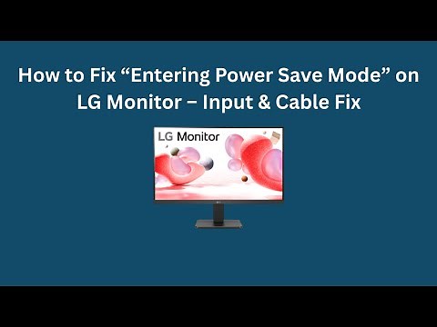 How to Fix “Entering Power Save Mode” on LG Monitor – Input & Cable Fix