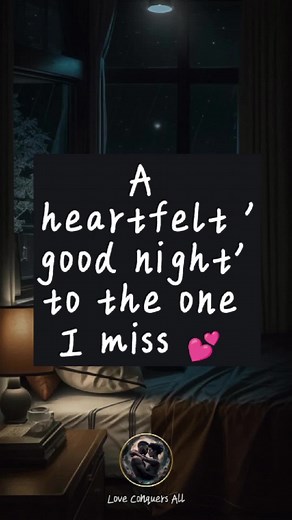 A heartfelt 'good night' to the one I miss 💕 In the quiet moments before sleep, love speaks loudest. This touching good night message reveals how nightly thoughts can bridge the gap of distance and silence. It's a beautiful reminder that love remains strong, even when apart. #GoodNightLove #BeforeBedThoughts #Goodnight #Goodnightmessage #Good_night #Lovemessage #lovemessages #GoodNightLove #BeforeBed #longdistancerelationship