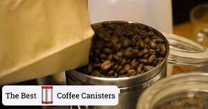 The 9 Best Coffee Canisters (A Complete Guide)