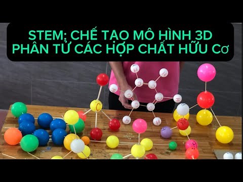 [STEM] Chế tạo mô hình 3D biểu diễn cấu tạo phân tử các hợp chất hữu cơ