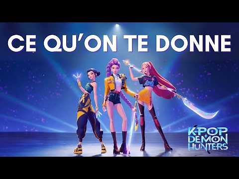 ♪ "CE QU'ON TE DONNE” (HUNTRIX) How it's Done VF | K-POP DEMON HUNTERS | Clip et Paroles Français