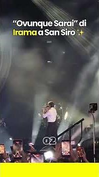 “OVUNQUE SARAI” di IRAMA a SAN SIRO