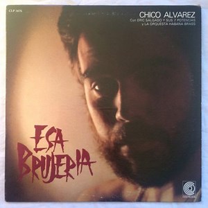 Chico Alvarez Con Eric Salgado Y Sus 7 Potencias Y La Orquesta Habana Brass - Esa Brujeria
