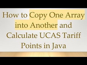 How to Copy One Array into Another and Calculate UCAS Tariff Points in Java