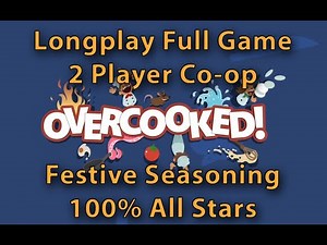 Overcooked - Longplay Festive Seasoning Full Game (2 Player Co-op) 100% All Stars (No Commentary)