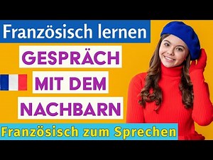 Französisch im Alltag 🇫🇷 Gespräch mit dem Nachbarn – Praktische Sätze für Anfänger