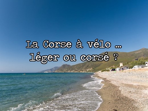Le tour de Corse à vélo : mon itinéraire de 8 jours et 460 km