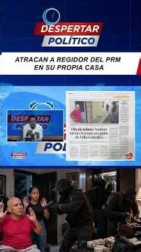 🔥 ¡NI LOS FUNCIONARIOS SE SALVAN! REGIDOR DEL PRM VÍCTIMA DE UN ATRACO EN SU VIVIENDA
