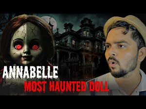 The True Story Behind Annabelle Doll | Horror Explained | Horror Real story