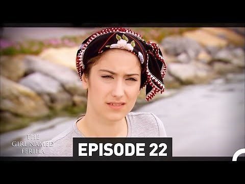 The Girl Named Feriha - Episode 22 (English Subtitles HD)