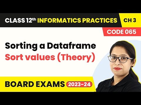 Sorting a Dataframe : Sort values (Theory) (Code 065) | Class 12 Informatics Practices Chapter 3