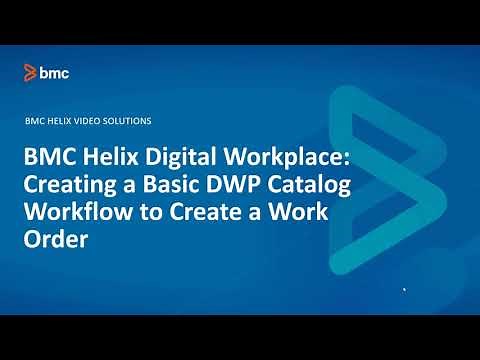 BMC Helix Digital Workplace: How to create a Basic DWP Catalog Workflow to Create a Work Order