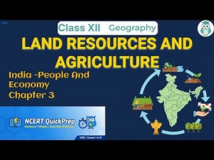 LAND RESOURCES AND AGRICULTURE | Class XII | Geography | NCERT