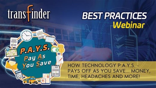 Transfinder Best Practices: How Technology P.A.Y.S.- Pays Off As You Save... Money, Time, Headaches! | Transfinder