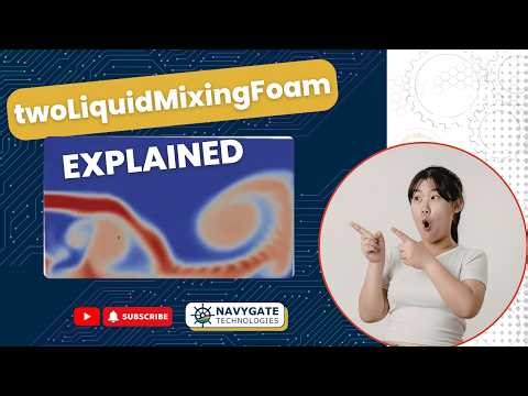 twoLiquidMixingFoam in OpenFOAM | Miscible Multiphase Solver Explained with Simulation