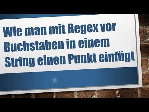 Wie man mit Regex vor Buchstaben in einem String einen Punkt einfügt