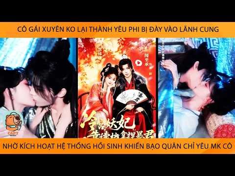 Cô Gái Xuyên Thành Yêu Phi Bị Đày Vào LãnhCung Nhờ Có Hệ Thống Hồi Sinh Khiến Bạo Quân Chỉ Yêu Mk Cô