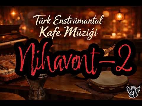 Nihavent 2 ☕ Türk Enstrümantal Kafe Müziği
