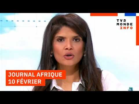 Le journal Afrique du mardi 10 février 2026 sur TV5MONDE